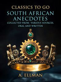South African Anecdotes Collected From Various Sources, Oral And Written