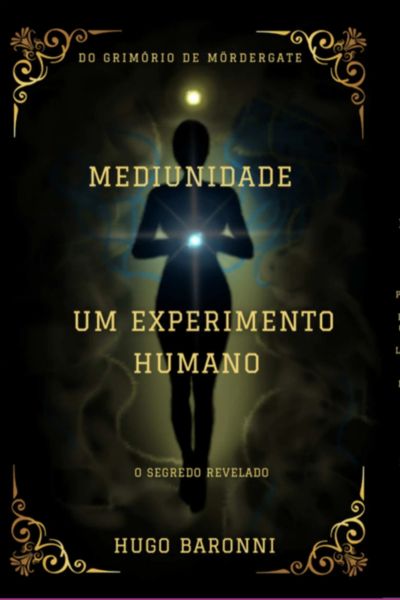 Mediunidade - Um Experimento Humano