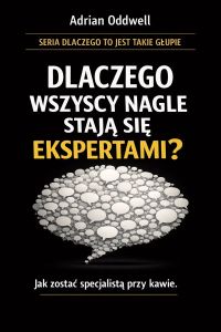Dlaczego wszyscy nagle stają się ekspertami - jak zostać specjalistą przy kawie
