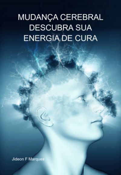 Mudança Cerebral Descubra Sua Energia De Cura