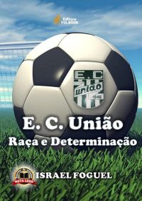 Esporte Clube União: Raça E Determinação