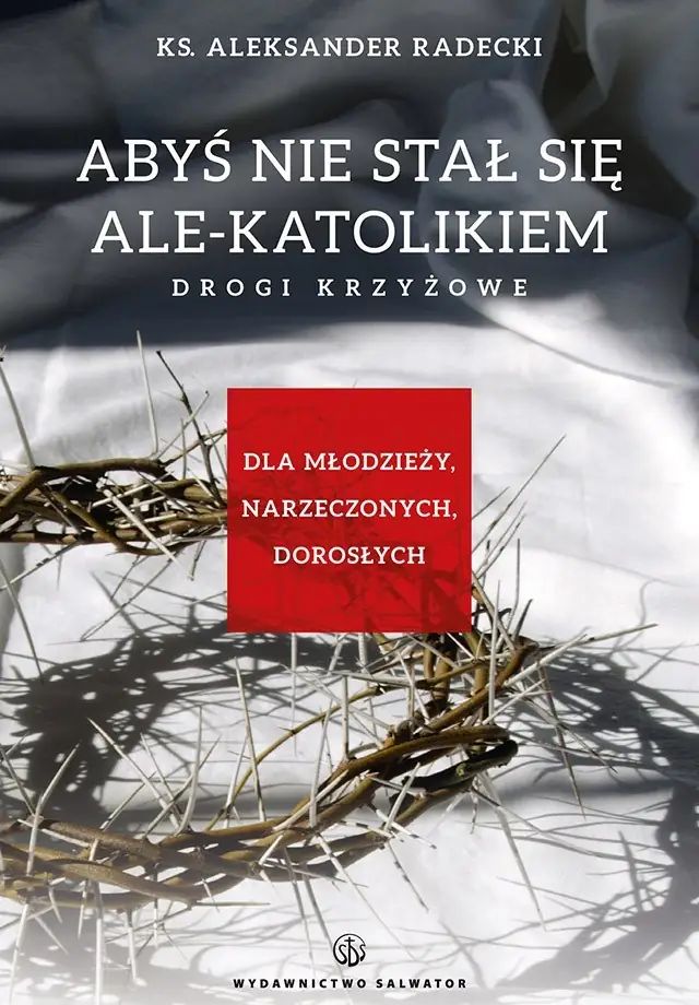Abyś nie stał się ale-katolikiem