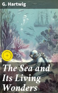 The Sea and Its Living Wonders