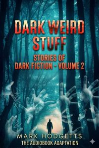 Dark Weird Stuff Volume 2