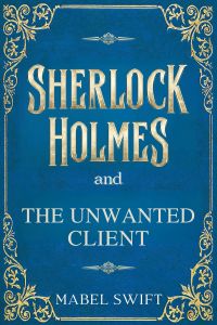 Sherlock Holmes and The Unwanted Client