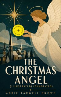 The Christmas Angel (Illustrated) (Annotated)