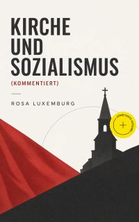 Kirche und Sozialismus (Kommentiert)