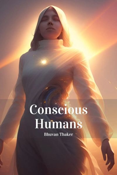 Conscious Humans - Insights from my journey thus far.