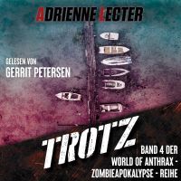 Trotz - Band 4 der World of Anthrax - Zombieapokalypse - Reihe
