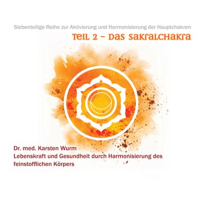 Teil 2 - Das Sakralchakra
