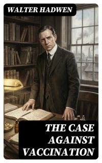 The Case Against Vaccination
