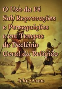 O Uso Da Fé Sob Reprovações E Perseguições E Em Tempos De Declínio Geral Da Religião