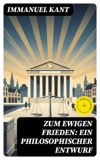 Zum ewigen Frieden: Ein philosophischer Entwurf