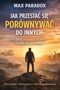 Poradnik jak przestać się porównywać do innych - od presji porównań do życia według własnych zasad