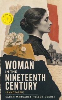 Woman in the Nineteenth Century (Annotated)
