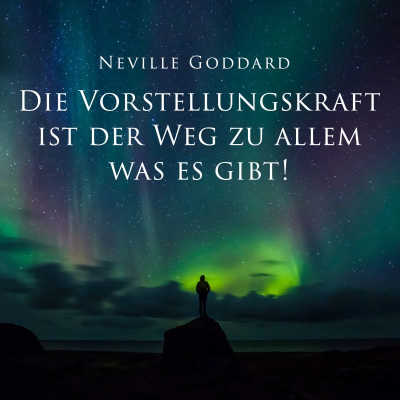 Die Vorstellungskraft ist der Weg zu allem was es gibt!