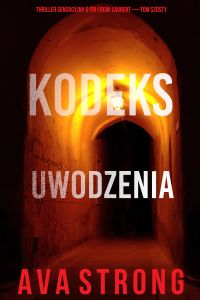 Kodeks uwodzenia (Thriller sensacyjny o FBI i Remi Laurent — Tom szósty)