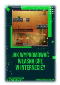 Jak wypromować własną grę w Internecie