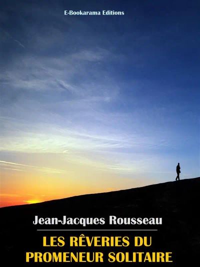 Les rêveries du promeneur solitaire