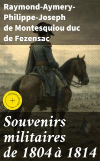 Souvenirs militaires de 1804 à 1814
