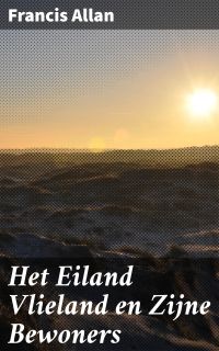 Het Eiland Vlieland en Zijne Bewoners