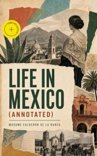 Life in Mexico (Annotated)