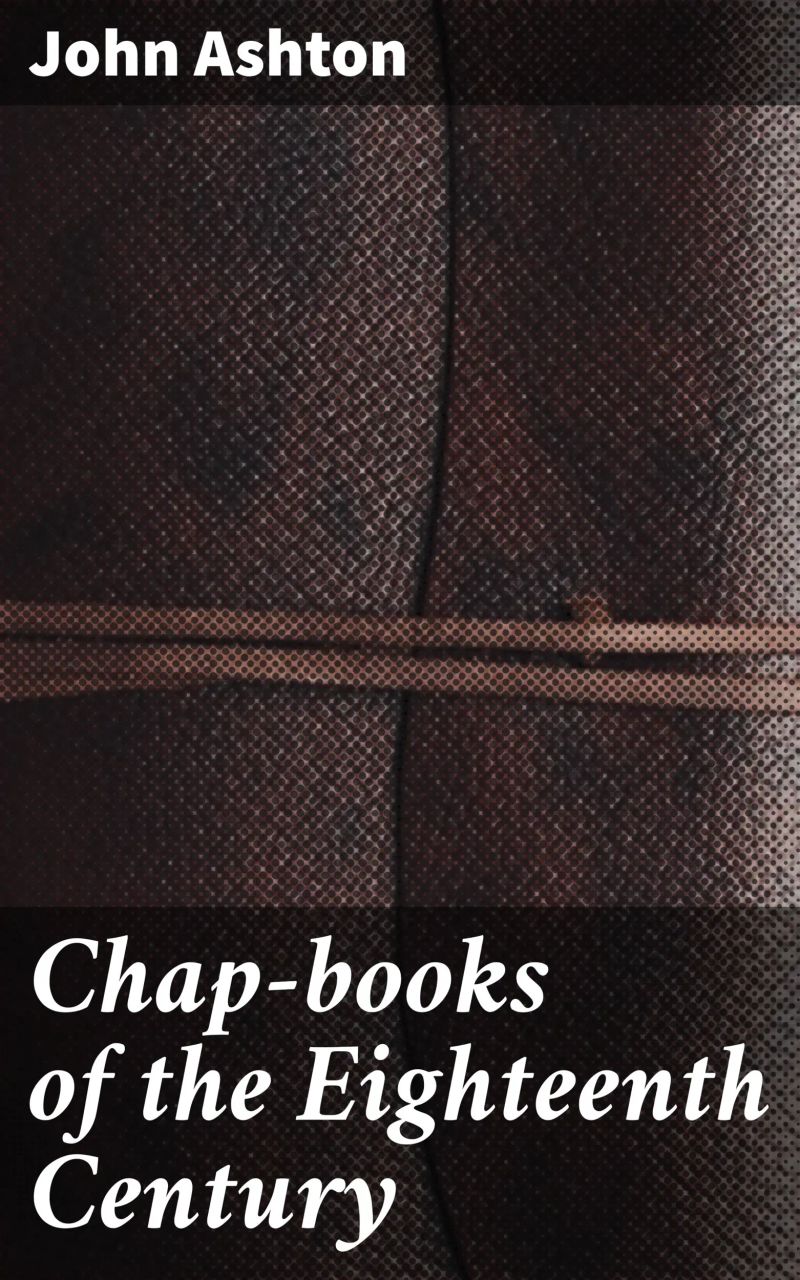 Chap-books of the Eighteenth Century