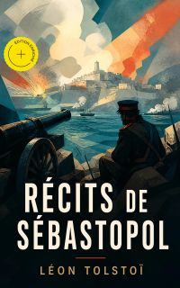 Récits de Sébastopol (Annoté)
