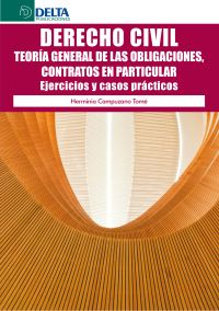 Derecho Civil: Teoría General De Las Obligaciones, Contratos En Particular. Ejercicios Y Casos Prácticos