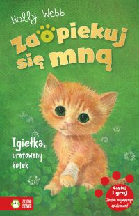 Zaopiekuj się mną. Igiełka, uratowany kotek