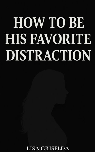 How To Be His Favorite Distraction