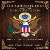 The Constitution and the Early Republic