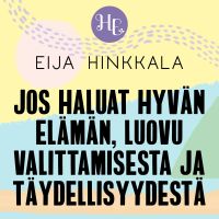 Jos haluat hyvän elämän, luovu valittamisesta ja täydellisyydestä