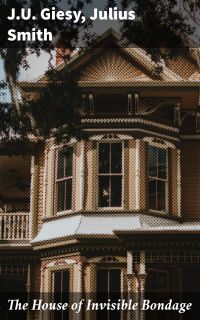 The House of Invisible Bondage