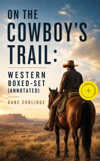 On the Cowboy's Trail: Western Boxed-Set (Annotated)