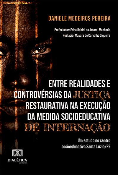 Entre realidades e controvérsias da Justiça Restaurativa na execução da medida socioeducativa de internação