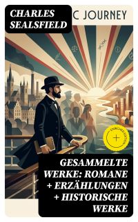 Gesammelte Werke: Romane + Erzählungen + Historische Werke