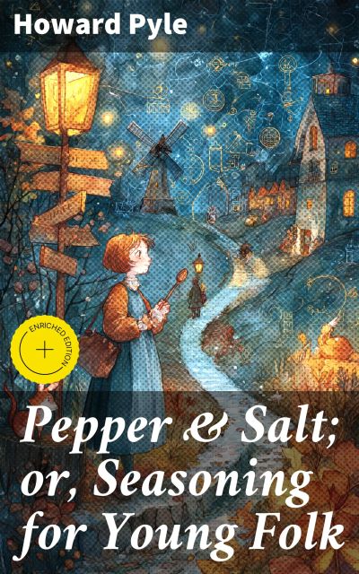 Pepper & Salt; or, Seasoning for Young Folk