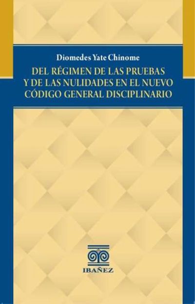 Del régimen de las pruebas y de las nulidades en el nuevo código general disciplinario
