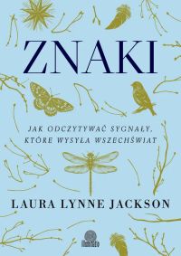 Znaki. Jak odczytywać sygnały, które wysyła wszechświat
