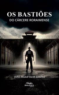Os Bastiões do Cárcere Roraimense