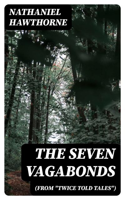 The Seven Vagabonds (From "Twice Told Tales")