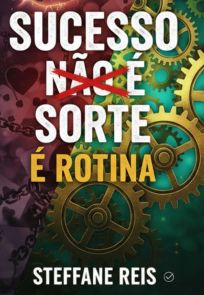 Sucesso Não É Sorte É Rotina
