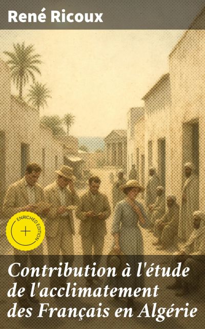 Contribution à l'étude de l'acclimatement des Français en Algérie