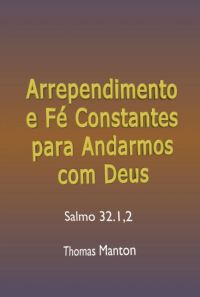 Arrependimento E Fé Constantes Para Andarmos Com Deus