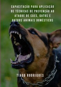 Capacitação Para Aplicação De Técnicas De Prevenção Ao Ataque De Cães, Gatos E Outros Animais Domésticos