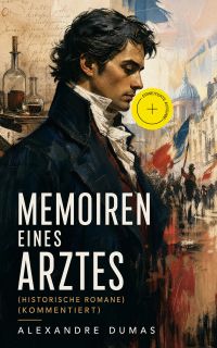 Memoiren eines Arztes (Historische Romane) (Kommentiert)