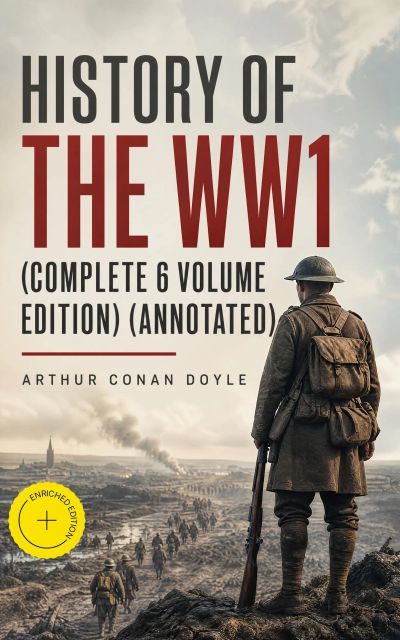 History of the WW1  (Complete 6 Volume Edition) (Annotated)