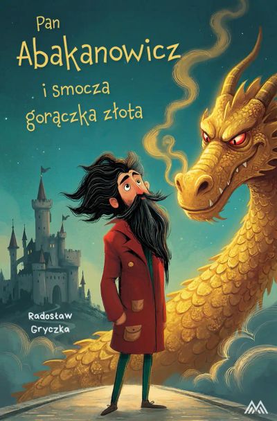 Pan Abakanowicz i smocza gorączka złota