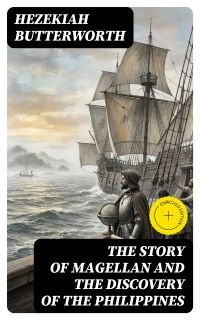 The Story of Magellan and The Discovery of the Philippines